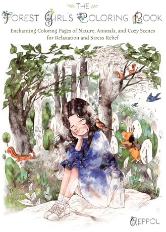 The Forest Girl's Coloring Book: Enchanting Coloring Pages of Nature, Animals, and Cozy Scenes for Relaxation and Stress Relief