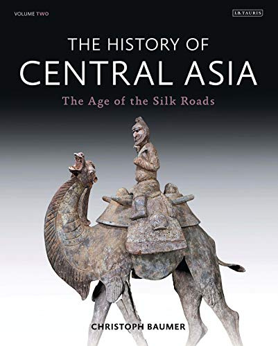 The History Of Central Asia, Vol. 2: The Age Of The Silk Roads