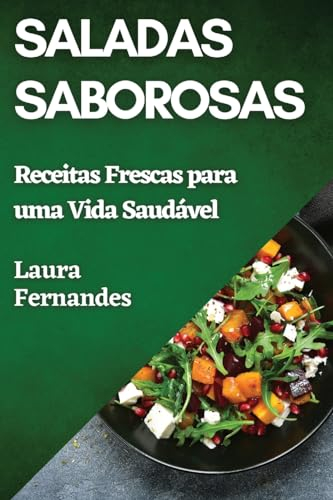 Saladas Saborosas: Receitas Frescas para uma Vida Saudável