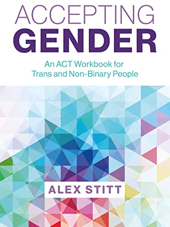 Accepting Gender: An ACT Workbook for Trans and Non-Binary People