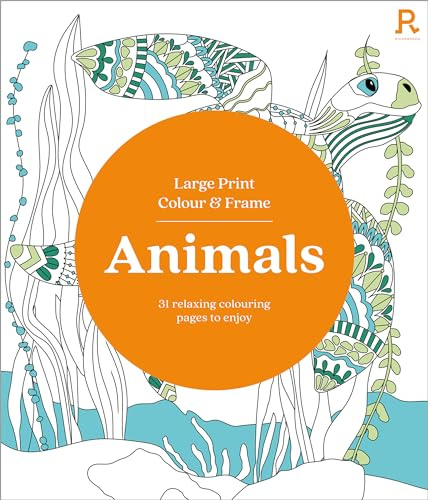 Large Print Colour & Frame - Animals: 31 Relaxing Colouring Pages to Enjoy (Richardson Colouring Books)