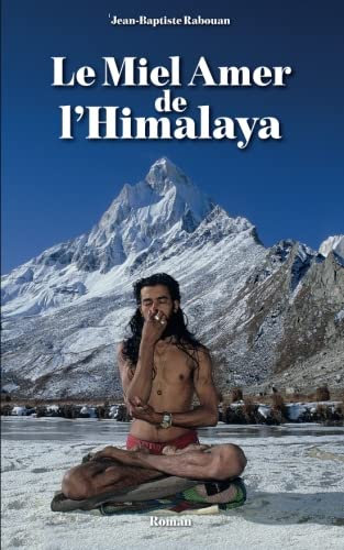 Le Miel Amer de l'Himalaya: Kali Yug livre 2