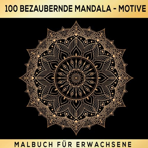 Mandalas zum Träumen: 100 inspirierende Ausmalmotive! Das besondere Malbuch für Erwachsene!: Mandala-Entspannung: 100 Ausmalbilder für Erwachsene! ... Kreativität - Stressabbau durch Kreativität!