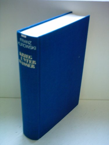 Krieg unter Wasser - U-Boote auf den sieben Meeren 1939 - 1945