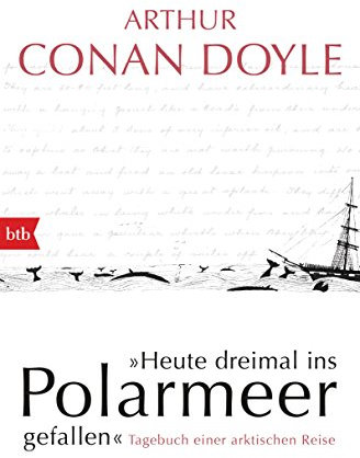 Heute dreimal ins Polarmeer gefallen: Tagebuch einer arktischen Reise