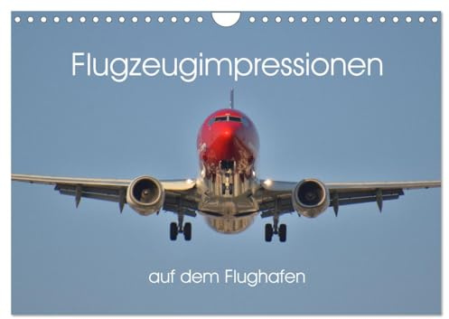 Flugzeugimpressionen auf dem Flughafen (Wandkalender 2026 DIN A4 quer), CALVENDO Monatskalender: Viele schöne Bilder von Flugzeugen aus verschiedenen Blickwinkeln. (CALVENDO Mobilitaet)