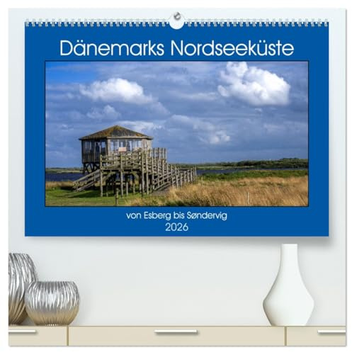 Dänemarks Nordseeküste - von Esbjerg bis Sondervig (hochwertiger Premium Wandkalender 2026 DIN A2 quer), Kunstdruck in Hochglanz: Dänemarks ... für den perfekten Urlaub. (CALVENDO Orte)