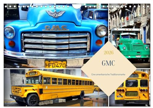 GMC - Eine amerikanische Traditionsmarke (Wandkalender 2026 DIN A4 quer), CALVENDO Monatskalender: LKW,Schulbusse und Kombis der Marke GMC in Kuba (CALVENDO Mobilitaet)