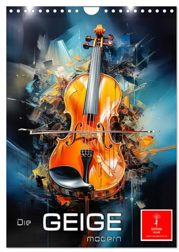Die Geige modern (Wandkalender 2026 DIN A4 hoch), CALVENDO Monatskalender: Das virtuose Musikinstrument modern präsentiert (CALVENDO Kunst)