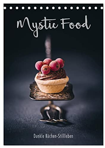 Mystic Food Dunkle Küchen-Stillleben (Tischkalender 2026 DIN A5 hoch), CALVENDO Monatskalender: Mystisch, dunkle Stillleben aus der Küche (CALVENDO Lifestyle)