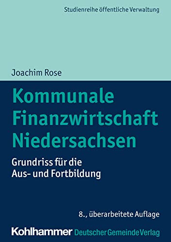 Kommunale Finanzwirtschaft Niedersachsen: Grundriss für die Aus- und Fortbildung (DGV-Studienreihe öffentliche Verwaltung)