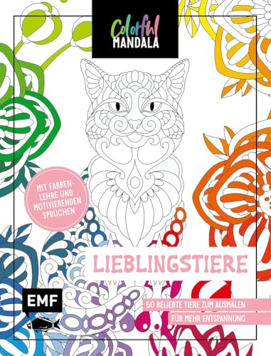 Colorful Mandala – Lieblingstiere: 50 beliebte Tiere zum Ausmalen für mehr Entspannung – Mit Farbenlehre und motivierenden Sprüchen