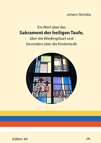 Ein Wort über das Sakrament der heiligen Taufe, über die Wiedergeburt und besonders über die Kindertaufe