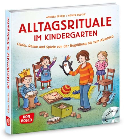 Alltagsrituale im Kindergarten, m. Audio-CD: Lieder, Reime und Spiele von der Begrüßung bis zum Abschied
