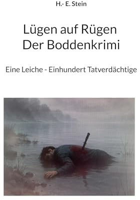 Lügen auf Rügen Der Boddenkrimi: Eine Leiche - Einhundert Tatverdächtige