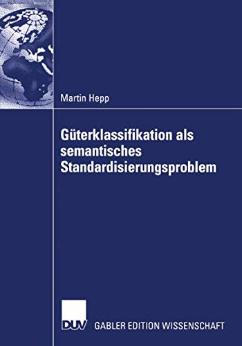 Güterklassifikation als semantisches Standardisierungsproblem: Dissertation Universität Trier 2002