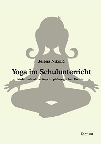 Yoga im Schulunterricht: Fördermaßnahme Yoga im pädagogischen Kontext