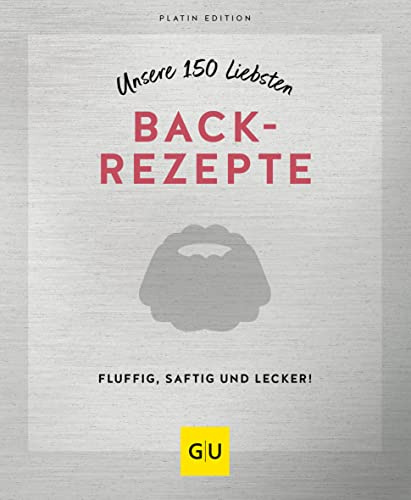 Unsere 150 liebsten Backrezepte (GU Küchenratgeber)