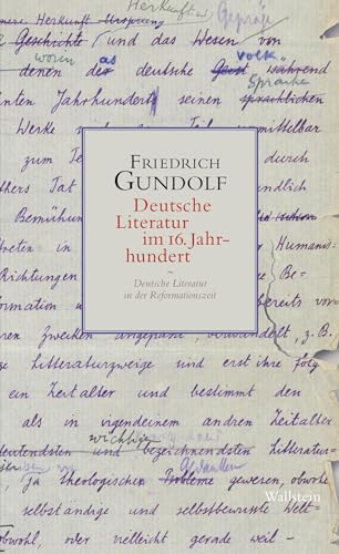Deutsche Literatur im 16. Jahrhundert: Deutsche Literatur in der Reformationszeit (Friedrich Gundolfs »Geschichte der deutschen Literatur. Heidelberger Vorlesungen 1911-1931«)