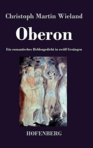 Oberon: Ein romantisches Heldengedicht in zwölf Gesängen