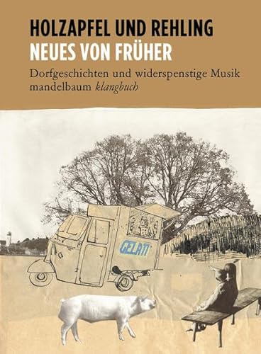 Neues von Früher: Dorfgeschichten und widerspenstige Musik
