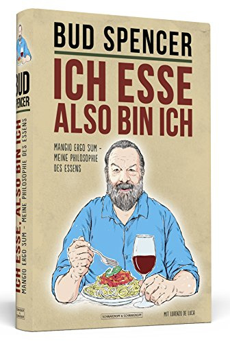 Ich esse, also bin ich: Mangio ergo sum - Meine Philosophie des Essens