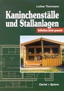 Kaninchenställe und Stallanlagen: Selbstbau leicht gemacht