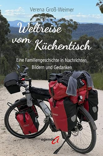 Weltreise vom Küchentisch: Eine Familiengeschichte in Nachrichten, Bildern und Gedanken