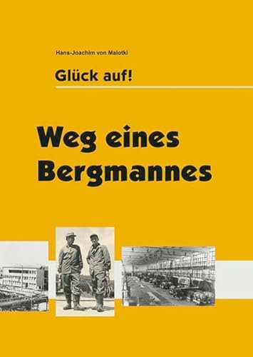 Glück auf! Weg eines Bergmannes