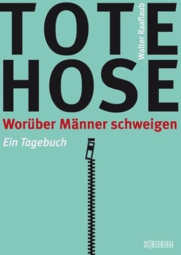 Tote Hose: Worüber Männer schweigen. Ein Tagebuch