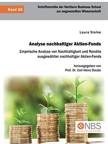 Analyse nachhaltiger Aktien-Fonds. Empirische Analyse von Nachhaltigkeit und Rendite ausgewählter nachhaltiger Aktien-Fonds
