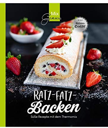Ratz-Fatz-BACKEN: Süße Rezepte mit dem Thermomix