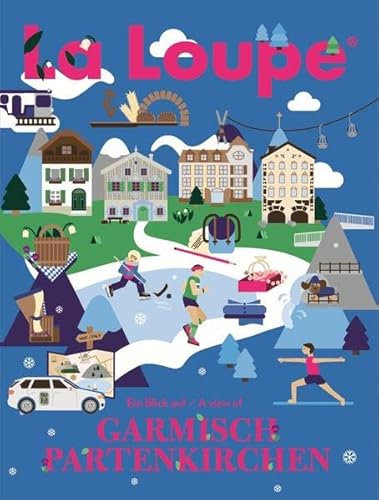 La Loupe Garmisch-Partenkirchen, No. 3: Das Magazin mit integriertem Reiseführer für Garmisch-Partenkirchen