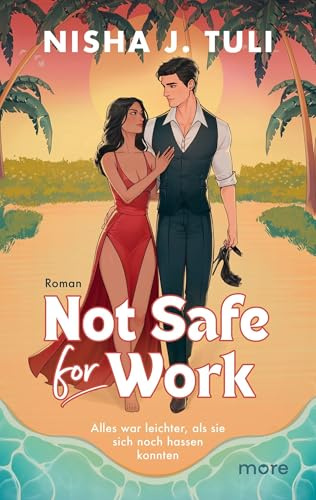 Not Safe for Work: Alles war leichter, als sie sich noch hassen konnten | Limitiert: gestalteter Buchschnitt exklusiv in der 1. Auflage.