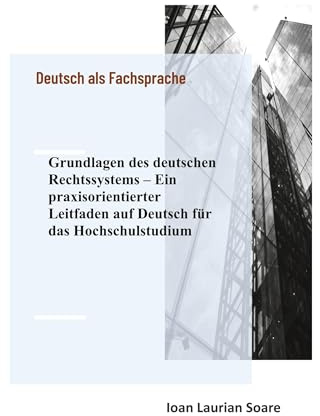 Deutsch als Fachsprache: Grundlagen des deutschen Rechtssystems – Ein praxisorientierter Leitfaden auf Deutsch für das Hochschulstudium