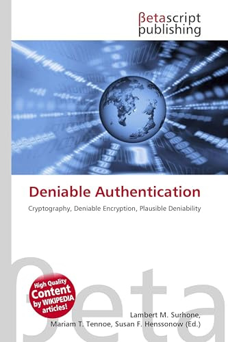 Deniable Authentication: Cryptography, Deniable Encryption, Plausible Deniability