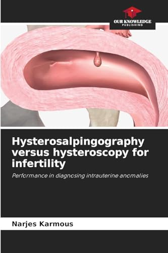 Hysterosalpingography versus hysteroscopy for infertility: Performance in diagnosing intrauterine anomalies