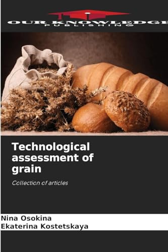Technological assessment of grain: Collection of articles