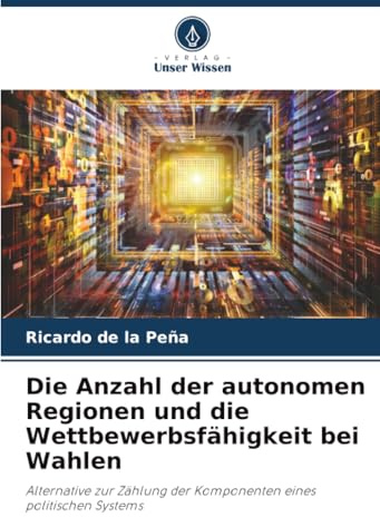 Die Anzahl der autonomen Regionen und die Wettbewerbsfähigkeit bei Wahlen: Alternative zur Zählung der Komponenten eines politischen Systems