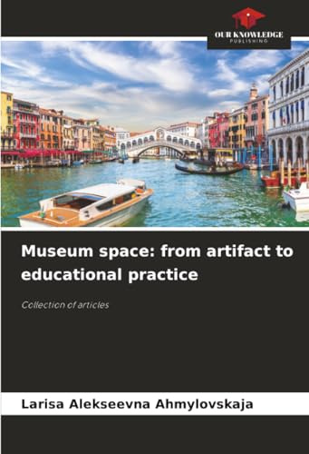 Museum space: from artifact to educational practice: Collection of articles