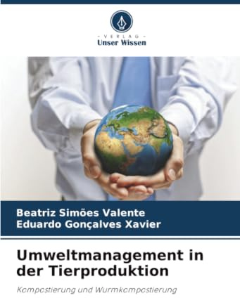Umweltmanagement in der Tierproduktion: Kompostierung und Wurmkompostierung