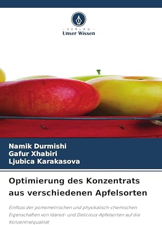 Optimierung des Konzentrats aus verschiedenen Apfelsorten: Einfluss der pomometrischen und physikalisch-chemischen Eigenschaften von Idared- und Delicious-Apfelsorten auf die Konzentratqualität