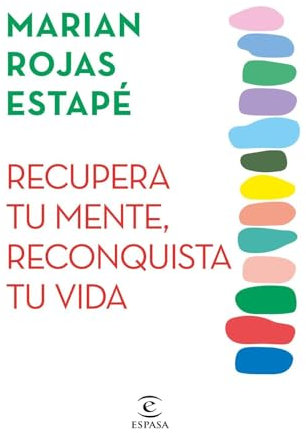 Recupera tu mente, reconquista tu vida (Espasa Crecimiento personal)