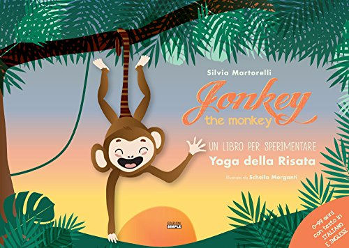 Jonkey the monkey. Un libro per sperimentare. Yoga della risata. Ediz. italiana e inglese
