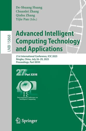 Advanced Intelligent Computing Technology and Applications: 21st International Conference, ICIC 2025, Ningbo, China, July 26–29, 2025, Proceedings, ... (Lecture Notes in Bioinformatics, Band 15868)