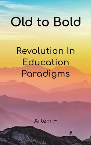 Old to Bold: Revolution In Education Paradigms