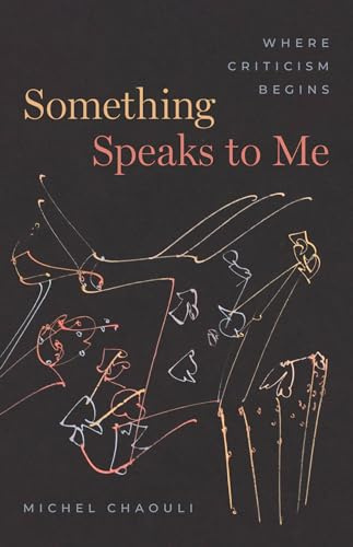 Something Speaks to Me: Where Criticism Begins