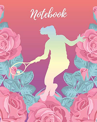 Notebook: Tennis Girl & Pink Rose - Lined Notebook, Diary, Record, Log Book & Journal - Cute Gift for Kids Teens Women Players Coaches Who Love Tennis (8 x10 120 Pages)