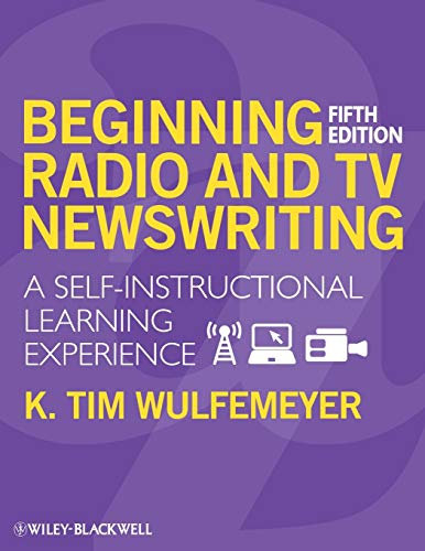 Beginning Radio and TV Newswriting: A Self-Instructional Learning Experience, 5th Edition
