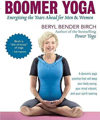 Boomer Yoga: Energizing the Years Ahead for Men & Women